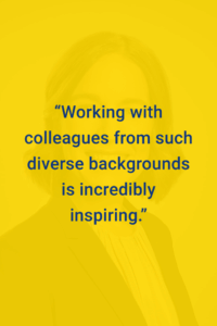 Nadja Wulff quote “Working with colleagues from such diverse backgrounds is incredibly inspiring.”